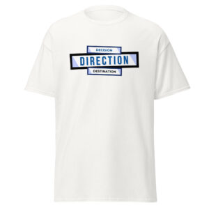 Decision Direction Destination Unisex Classic T-Shirt