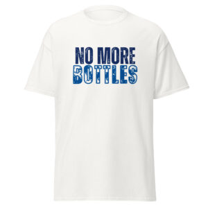 No More Bottles Unisex Classic T-Shirt