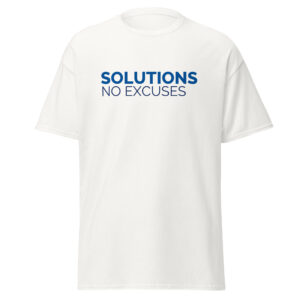 Solutions No Excuses Unisex Classic T-Shirt