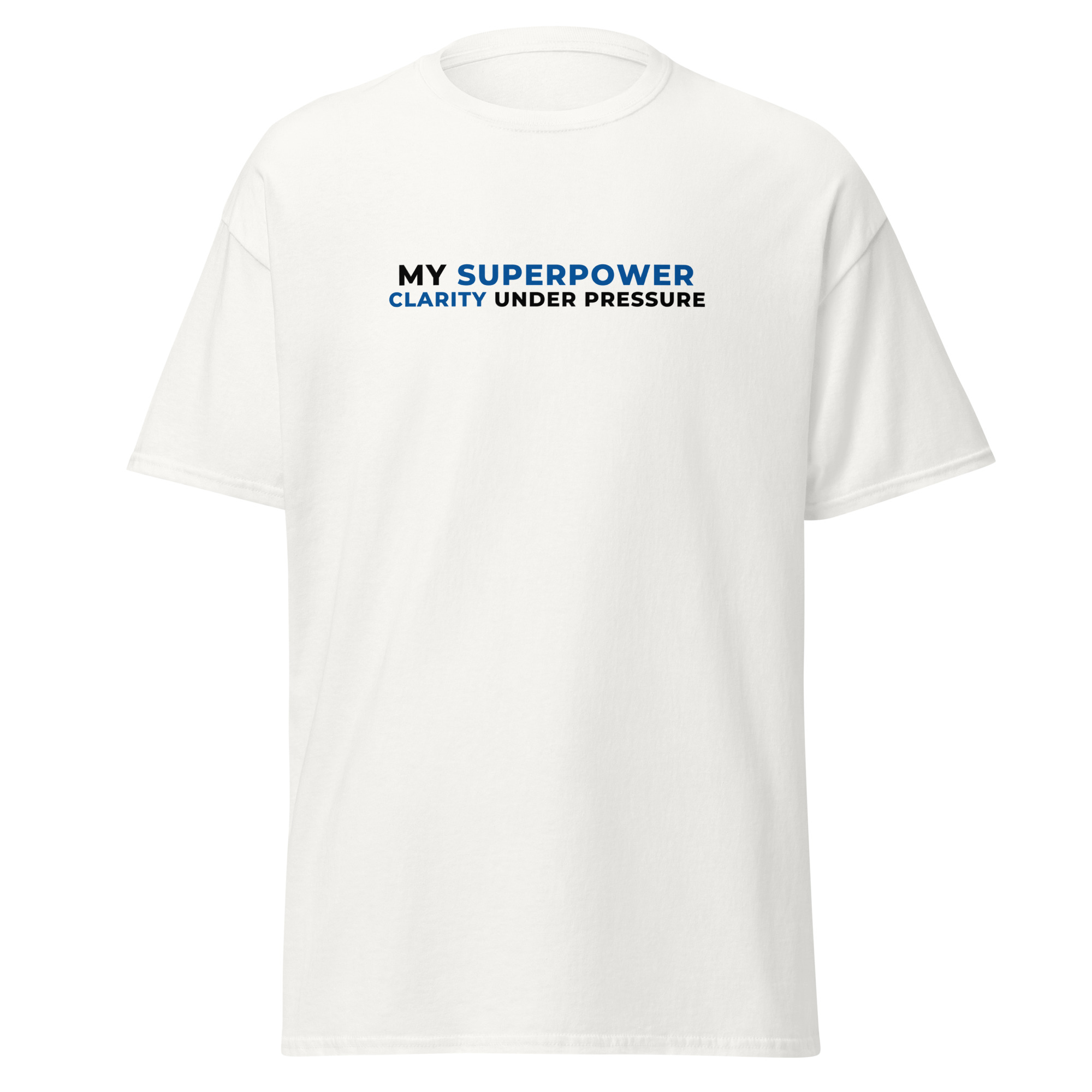 My Superpower Clarity Under Pressure Unisex Classic T-Shirt